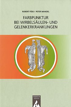 Die Farbpunktur bei Wirbelsäulen- und Gelenkerkrankungen