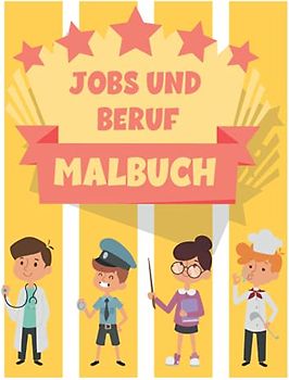 Jobs und Beruf malbuch: Ein lustiges Malbuch für Kinder für Kleinkinder und Kinder im Alter von 4 bis 8 Jahren Für Kinder von 9-12 Jahren