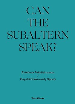 Gayatri Chakravorty Spivak, ‘Can the Subaltern Speak?’ 1985, Estefania Peñafiel Loaiza Two Works Series