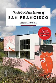 500 Hidden Secrets of San Francisco, The
