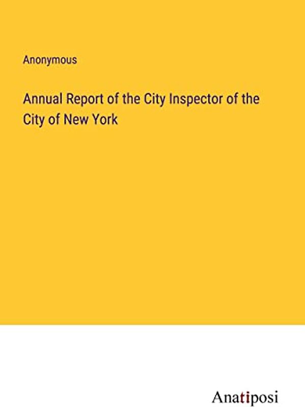 Annual Report of the City Inspector of the City of New York