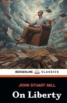 On Liberty: Exploring Intellectual Freedom in Society (Annotated)