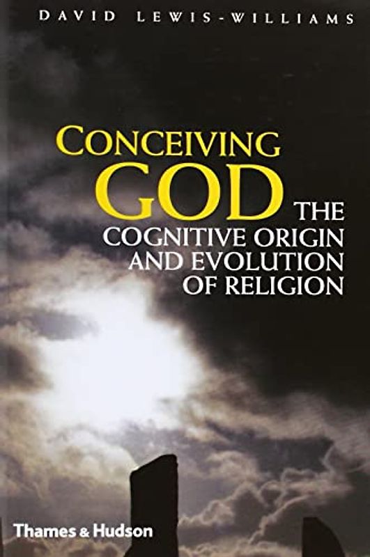 Conceiving God: The Cognitive Origin and Evolution of Religion - David Lewis-Williams