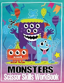 Monsters Scissor Skills WorkBook: For Kids, Toddlers and Preschool | Easy Coloring Pages with monster. Great Gift for Girls & Boys.