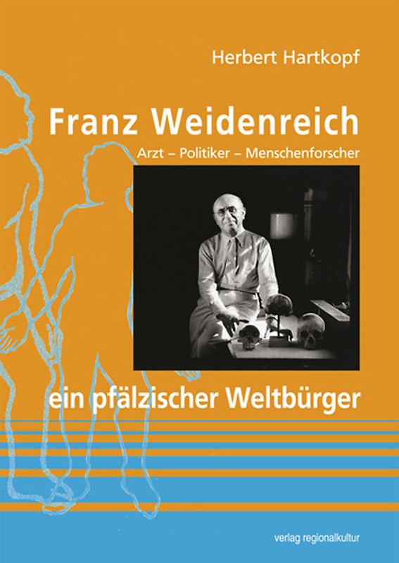 Franz Weidenreich – ein pfälzischer Weltbürger