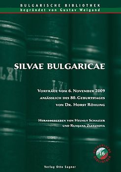 Silvae Bulgaricae. Vorträge vom 6. November 2009 anlässlich des 80. Geburtstages von Dr. Horst Röhling