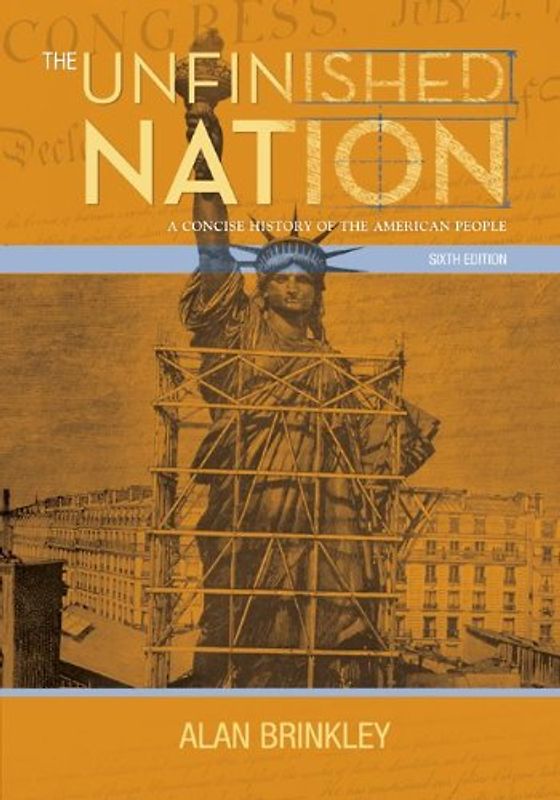 The Unfinished Nation: A Concise History of the American People
