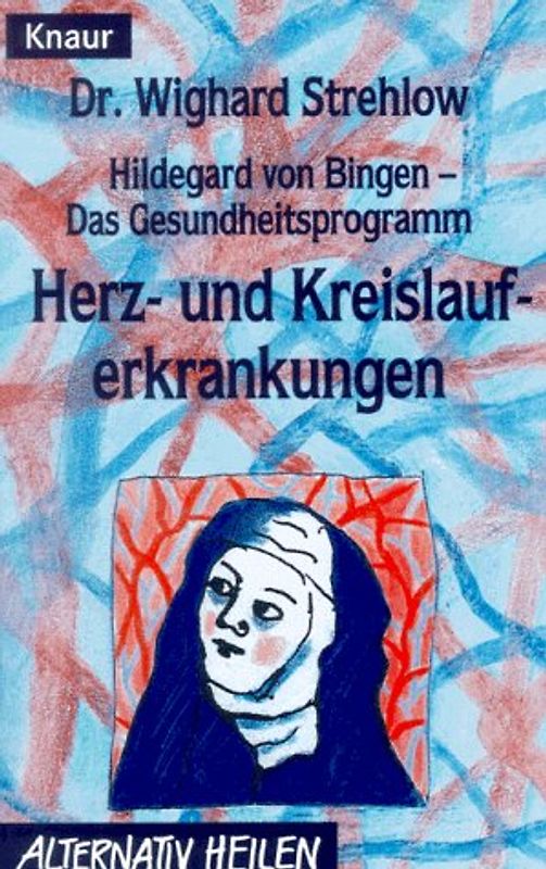 Hildegard von Bingen - Das Gesundheitsprogramm. Herz- und Kreislauferkrankungen