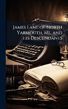 James Lane of North Yarmouth, Me. and his Descendants