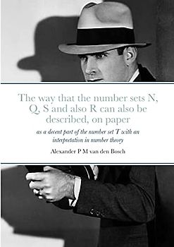 The way that the number sets N, Q, S and also R can also be described, on paper, as a decent part of the number set T with an interpretation in number theory