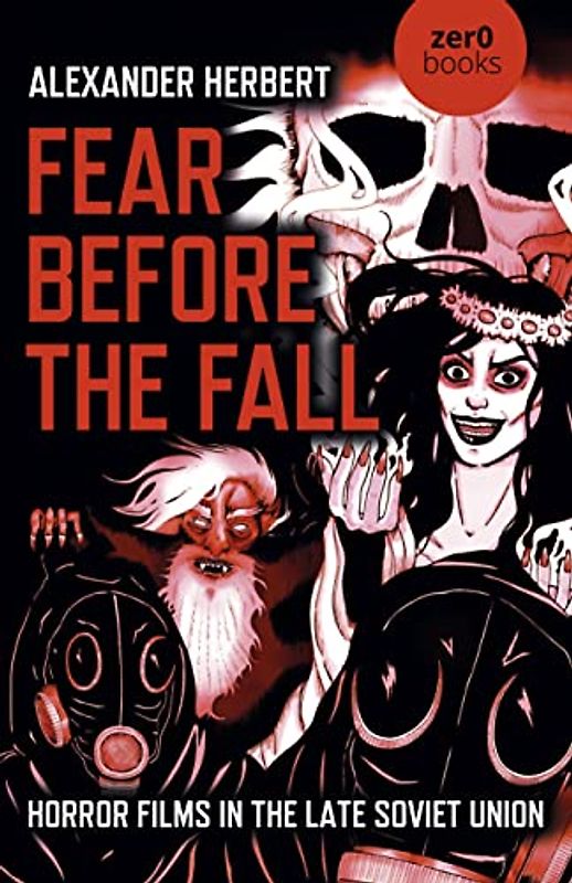 Fear Before the Fall: Horror Films in the Late Soviet Union