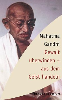 Die Gewalt überwinden - aus dem Geist handeln