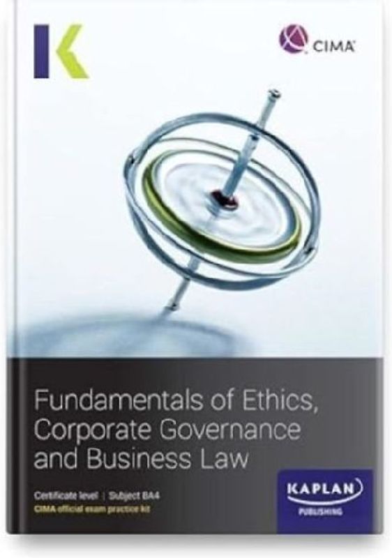 BA4 FUNDAMENTALS OF ETHICS, CORPORATE GOVERNANCE AND BUSINESS LAW - EXAM PRACTICE KIT