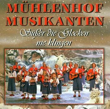 Mühlenhof Musikanten - Süsser Glocken Nie Klingen
