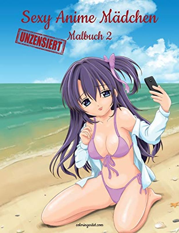 Sexy Anime Mädchen Unzensiert Malbuch 2 (Sexy Anime Mädchen Unzensiert, 2)