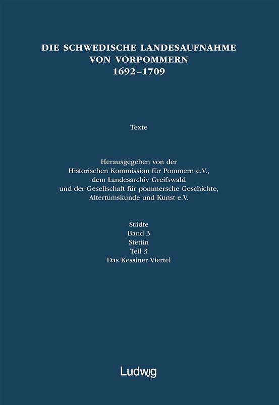 Die schwedische Landesaufnahme von Vorpommern 1692–1709 / Die schwedische Landesaufnahme von Vorpommern 1692–1709.Stettin: Das Kessiner Viertel