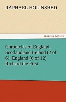 Chronicles of England, Scotland and Ireland (2 of 6): England (6 of 12) Richard the First