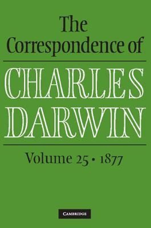 The Correspondence of Charles Darwin: Volume 25, 1877