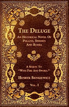 The Deluge - Vol. I. - An Historical Novel Of Poland, Sweden And Russia