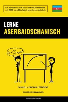 Lerne Aserbaidschanisch - Schnell / Einfach / Effizient: 2000 Schlüsselvokabel