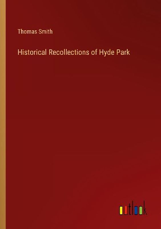 Historical Recollections of Hyde Park