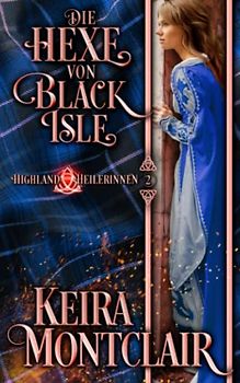 Die Hexe von Black Isle (Highland Heilerinnen, Band 2)