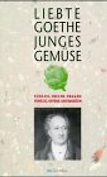 Liebte Goethe junges Gemüse