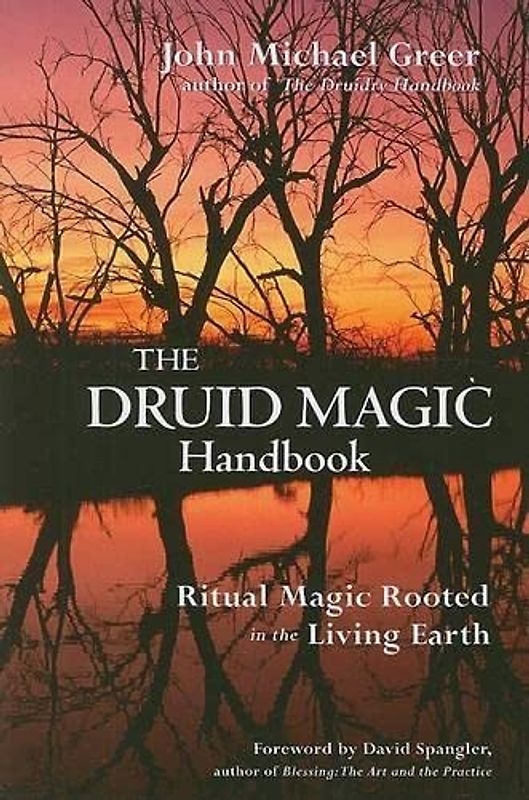 Spangler, David - The Druid Magic Handbook: Ritual Magic Rooted in the Living Earth
