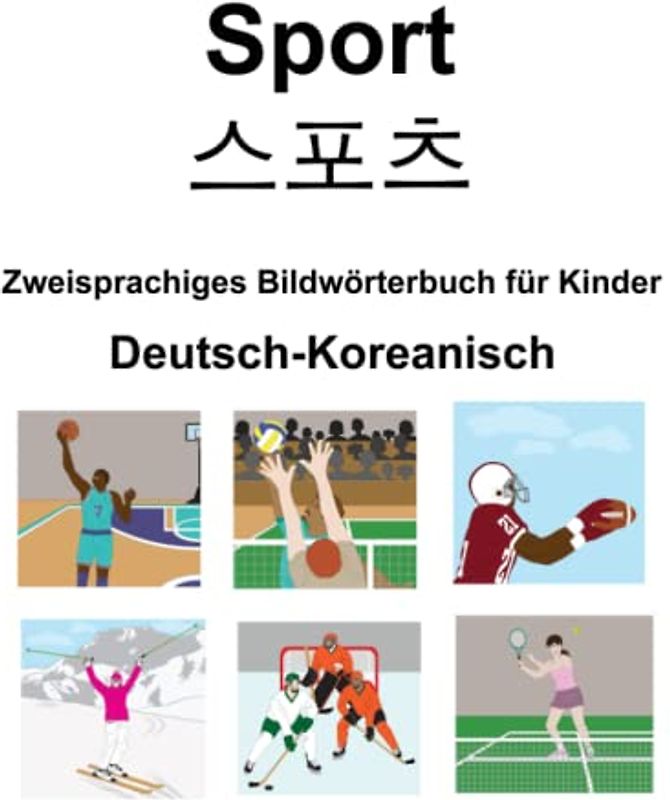 Deutsch-Koreanisch Sport / 스포츠 Zweisprachiges Bildwörterbuch für Kinder