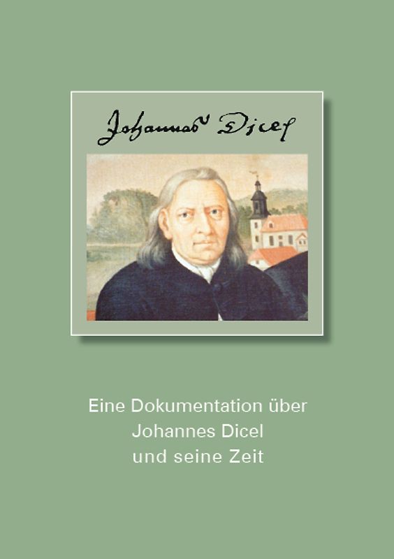 Eine Dokumentation über Johannes Dicel und seine Zeit