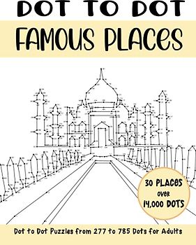 Dot to Dot Famous Places for Adults: Famous Places Connect the Dots Book for Adults (Over 14000 dots) (Dot to Dot Books for Adults)