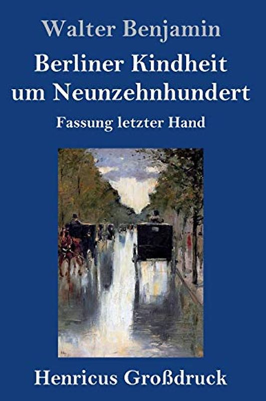 Berliner Kindheit um Neunzehnhundert (Großdruck): Fassung letzter Hand