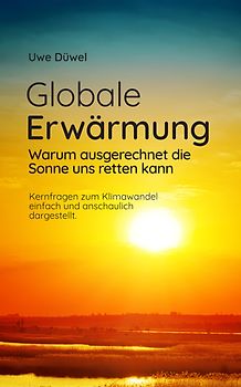 Globale Erwärmung – warum ausgerechnet die Sonne uns retten kann