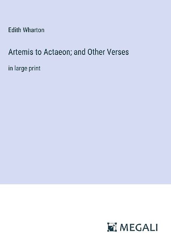 Artemis to Actaeon; and Other Verses