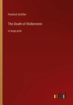 The Death of Wallenstein: in large print
