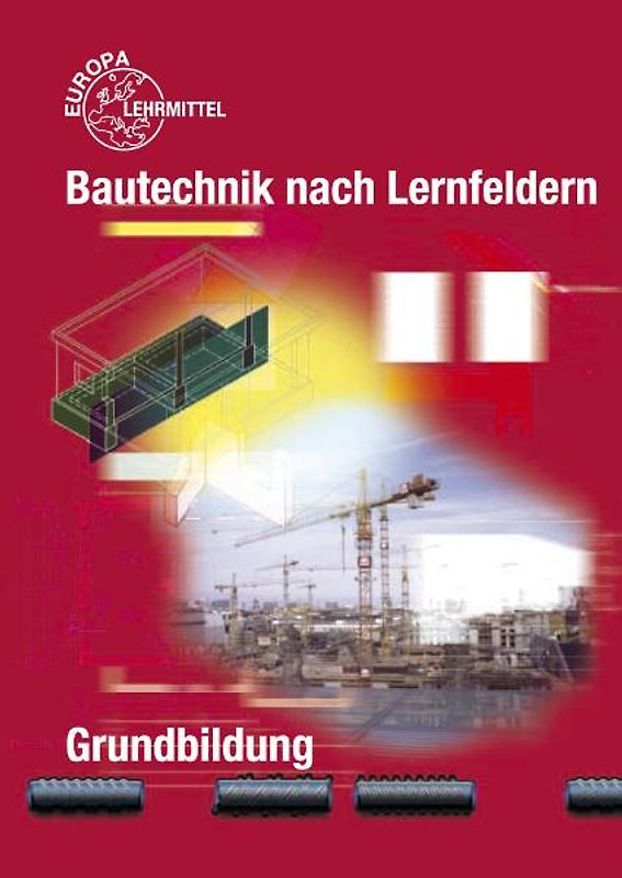 Bautechnik nach Lernfeldern Grundbildung