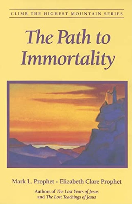 The Path to Immortality (Climb the Highest Mountain Series)