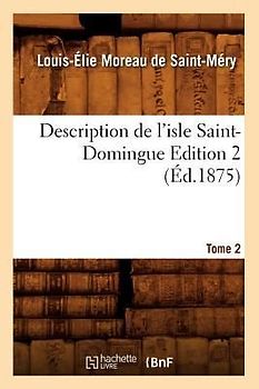 Description de l'Isle Saint-Domingue. Édition 2, Tome 2 (Éd.1875)