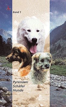 Pyrenäen, Schäfer, Hunde. Vom Urhund zum Hütehund und Herdenschutzhund am Beispiel der Pyrenäen