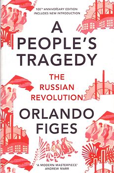 A People's Tragedy: The Russian Revolution - Orlando Figes [Paperback]