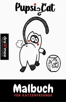 Pupsi Cat Malbuch: Furztastisches Geschenk für Katzenliebhaber: 30 lustige Illustrationen - Tolles Wichtelgeschenk für Frauen, Männer & Kinder
