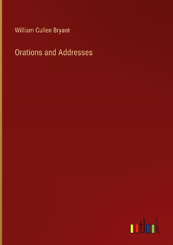 Orations and Addresses