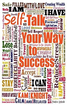 Self-Talk Your Way to Success (Personal Mastery)