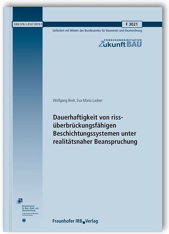 Dauerhaftigkeit von rissüberbrückungsfähigen Beschichtungssystemen unter realitätsnaher Beanspruchung. Abschlussbericht