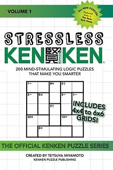 Stressless KenKen: 200 Mind-stimulating Logic Puzzles That Make You Smarter (Official Kenken Puzzle)