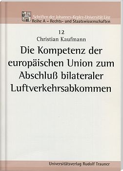 Die Kompetenz der europäischen Union zum Abschluss bilateraler Luftverkehrs-Abkommen