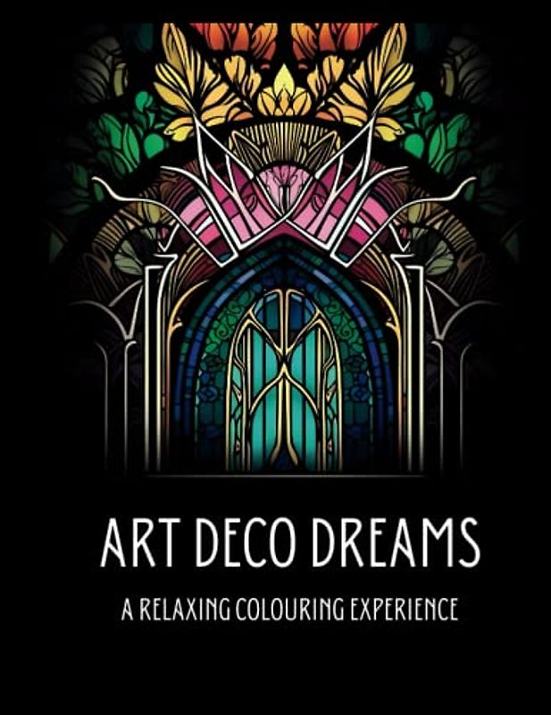 Relaxing Art Deco Colouring Book: Creative Mindfulness Art: Ease Day The Art Deco Way