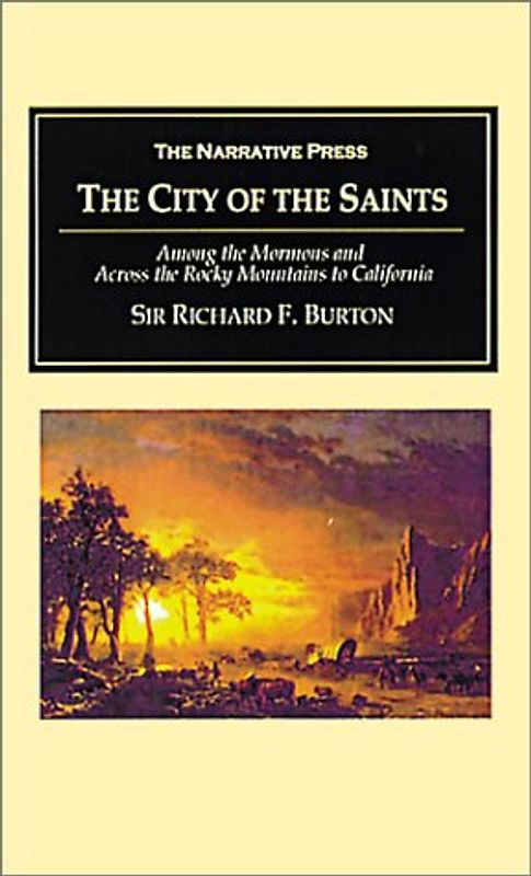The City of the Saints: Among the Mormons and Across the Rocky Mountains to California