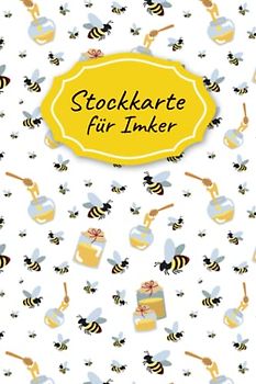 Stockkarte für Imker: Stockkarten Buch für Hobbyimker für die Bienenzucht und Imkerei; Bienen Stockbuch zum imkern lernen für Anfänger und Fortgeschrittene als Geschenk oder Geschenkidee
