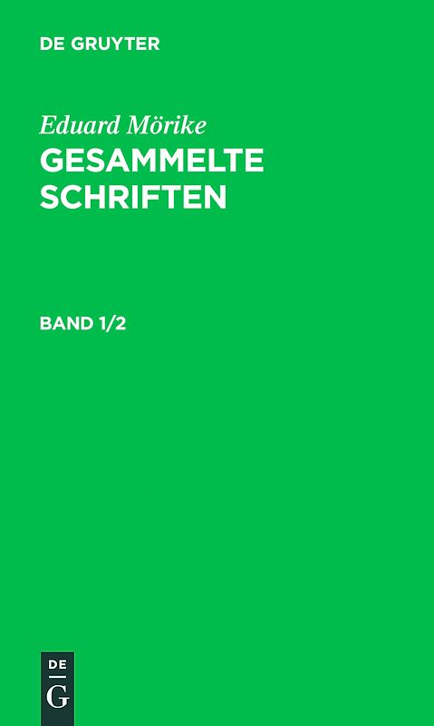 Eduard Mörike: Gesammelte Schriften / Eduard Mörike: Gesammelte Schriften. Band 1/2